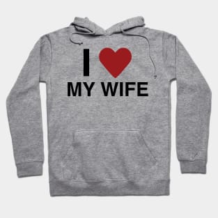 I Love My Wife T-Shirt Hoodie